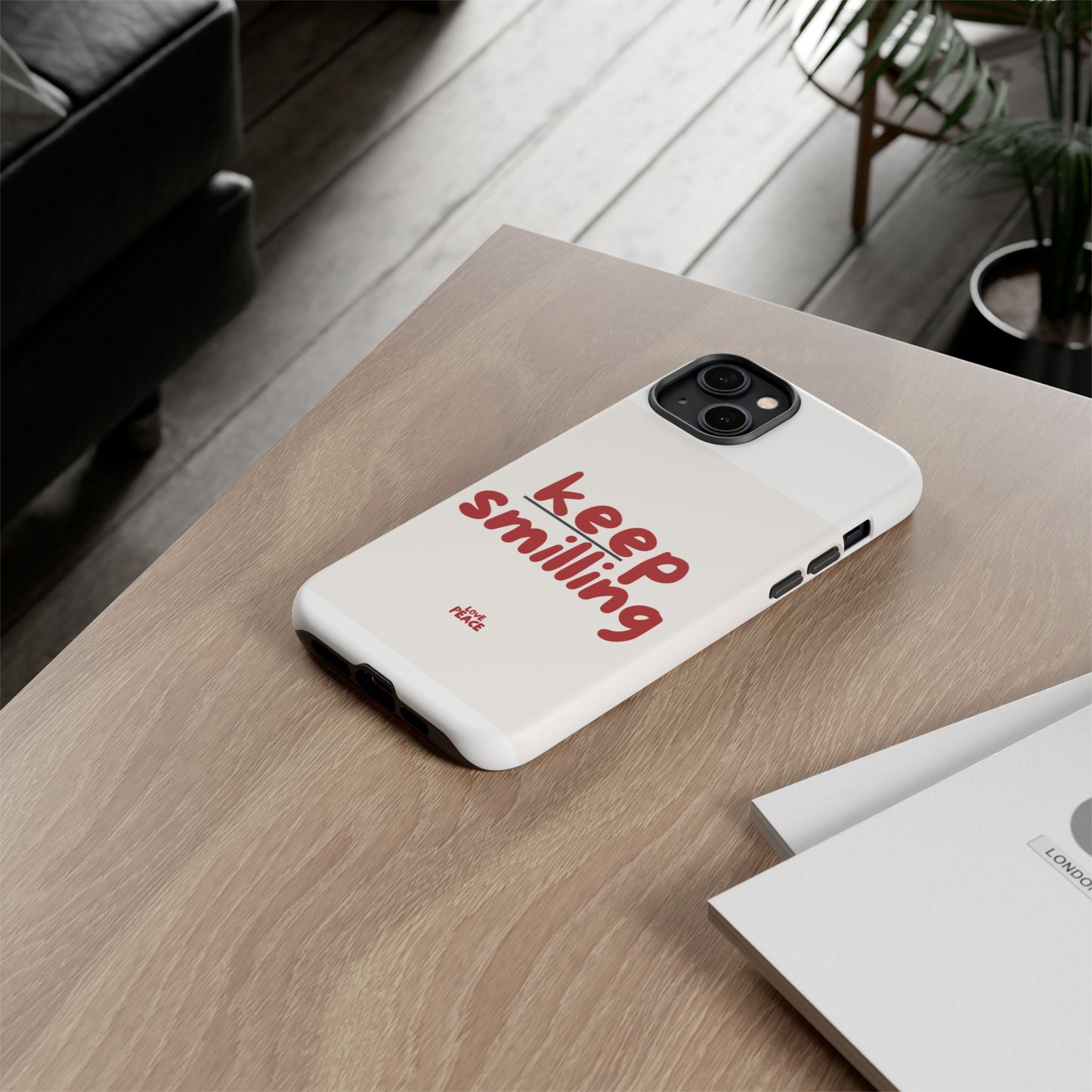 Inspirational Phone Case - "Keep Smiling"